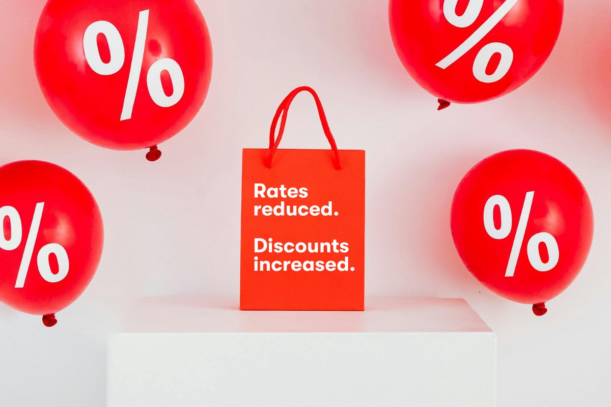 Rates reduced. Discounts increased. More opportunities.